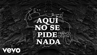 Franco de Vita - Aquí No Se Pide Nada (Audio)