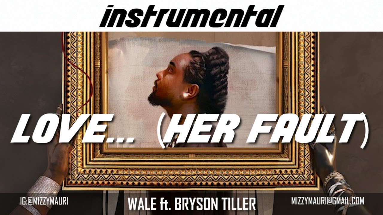 Wale ft. Bryson Tiller Love... (Her Fault) [INSTRUMENTAL] *reprod
