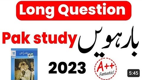 12th Class Pak Study Long Question 2023 - 2nd Year Pak Study Important Long Question 2023