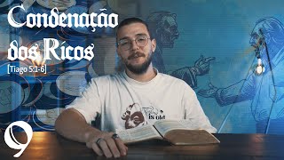 Condenação dos Ricos Opressores [EP09]