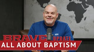 Brave Weekly Update All About Baptism