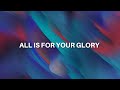 All is for Your Glory - Jesus Image feat. Steffany Gretzinger (Lyric Video)