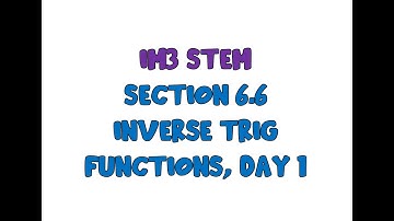Sec 6.6 Inverse Trig Functions, Day 1