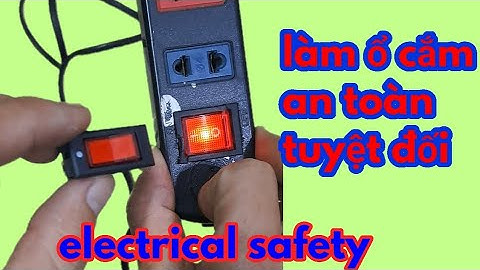 Mẹo hay làm chiếc ổ cắm an toàn tuyệt đối | cách nối công tắc 4 chân