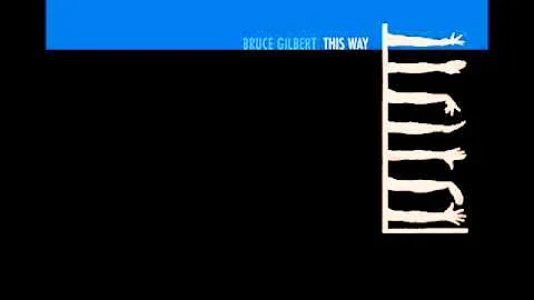 Bruce Gilbert - Work for Do You Me? I Did [1 & 2] ...
