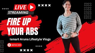 Fire up your Abs , Tummy reduction exercises by Ismart Aruna