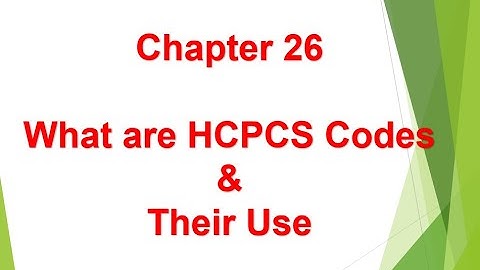 What are HCPCS Codes & Their Use - Chapter 26