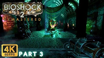 BioShock 2 Remastered Part 3 Gameplay Walkthrough (4K60FPS, No Commentary, PC)