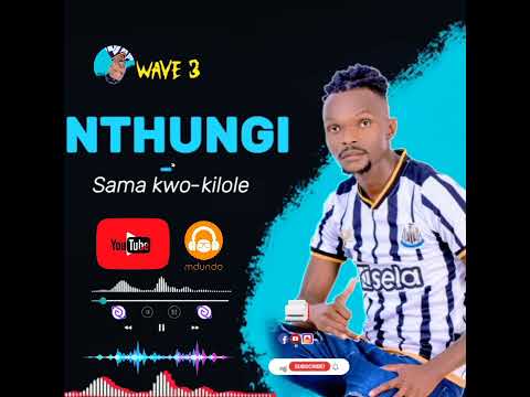 NTHUNGI OFFICIAL AUDIO BY SAMA KW O KILOLE