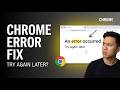 Fix Chrome "An Error Occurred Please Try Again Later" | Step-by-Step Guide