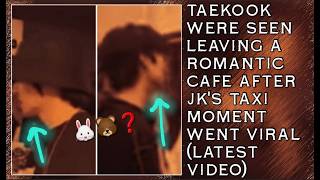 OMG!😱💋Taekook Were Seen Leaving A Romantic Cafe After JK's Taxi Moment Went Viral#bts#jungkook