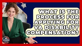 What Is the Process for Applying for VA Disability Compensation? | Veteran Community Guide