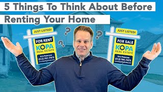 5 Things To Think About Before Renting Your Home 5 Things To Think About Before Renting Your Home