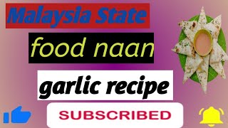 naan garlic Maloasiya famous naan garlic naan garlic baisa Melaka  Food Best Tandoori Naan Maloysia