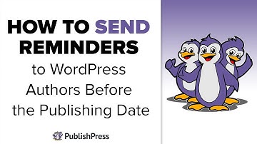 Send Reminders to WordPress Users Before Posts Are Published