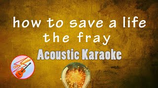 How To Save A Life | The Fray | Acoustic Karaoke