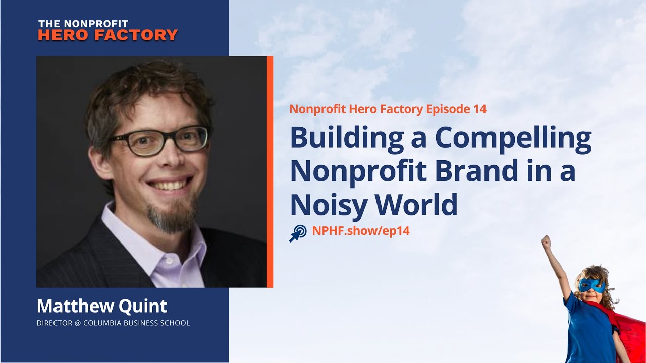 Episode 14: Building a Compelling Nonprofit Brand in a Noisy World with Matthew Quint
