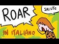 Roar tradotta in ITALIANO con Google Translate