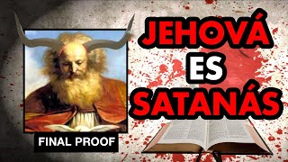 JEHOVÁ Es SATANÁS | La BIBLIA Lo Dice