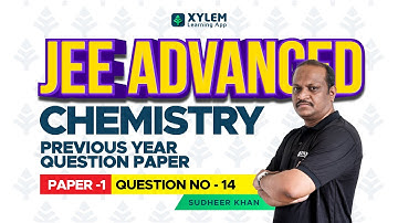 JEE ADVANCED CHEMISTRY-YEAR 2018- PAPER 1- QUESTION NUMBER 14 | XYLEM JEE ADVANCED