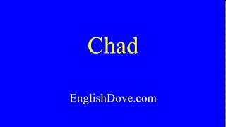How to pronounce Chad in American English.
