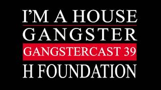 Gangstercast 39 - H Foundation