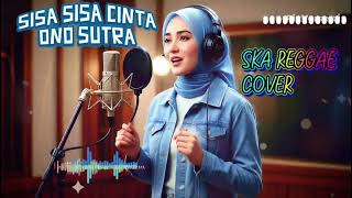 Download Lagu SISA SISA CINTA ( ONO SUTRA) | cover REGGAE SKA  MP3
