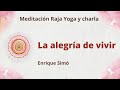 Meditación Raja Yoga y charla: "La alegría de vivir", con Enrique Simó
