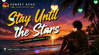 Sunset Echo - Stay Until the Stars | Classic Lovers Rock Sunset Reggae