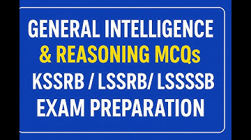 General Intelligence & Reasoning MCQs | KSSRB / LSSRB / LSSSSB Exam Preparation