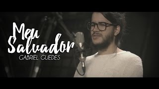 Video thumbnail of "Meu Salvador // Gabriel Guedes"