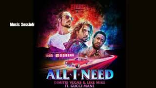 All I NEED - Dimitri Vegas and like mike ft Gucci Mane (preview)