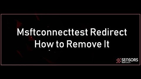 Msftconnecttest Redirect Virus Removal Guide Free Uninstall Steps