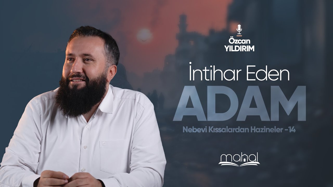 İntihar Eden Adamın Kıssası | ✨Nebevi Kıssalardan Hazineler✨ | 🎙️ Özcan Yıldırım Hoca