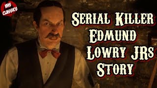 The Full Story of Edmund Lowry Jr and The Serial Killer Side Quest - Red Dead Redemption 2 Lore The Full Story of Edmund Lowry Jr and The Serial Killer Side Quest - Red Dead Redemption 2 Lore
