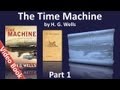 Part 1 - The Time Machine Audiobook by H. G. Wells (Chs 01-06)