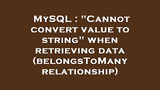 MySQL : "Cannot convert value to string" when retrieving data (belongsToMany relationship)
