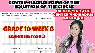 Learning Task 3 Week 8 GRADE 10 IDENTIFY THE CENTER AND RADIUS |SKETCH THE GRAPH|Tagalog|MathTV PH