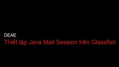 [DEAE] Tạo Java Mail Session trên Glassfish để gửi thư