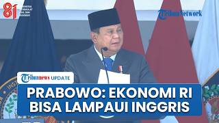 Prabowo Yakin 25 Tahun Lagi Indonesia Jadi Ekonomi Terbesar Ke-4 Dunia, Lampaui Jerman-Inggris