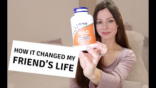 N-Acetyl Cysteine (NAC) - How I Use It & Some Major Benefits for My Friend