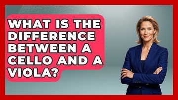What Is The Difference Between A Cello And A Viola? - Classical Serenade
