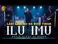 ILU IMU - KALIA SISKA ft SKA 86 | LAGI LAGI KU GAK BISA TIDUR | DJ KENTRUNG