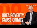 Fireside Chat Ep. 98 - Does Poverty Cause Crime?