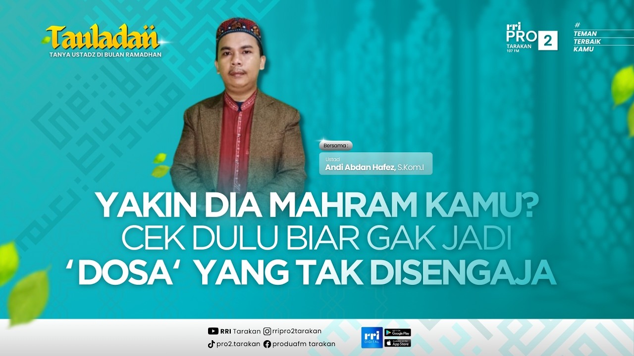 TAULADAN - YAKIN DIA MAHRAM KAMU? CEK DULU BIAR GAK JADI 'DOSA' YANG TAK DISENGAJA