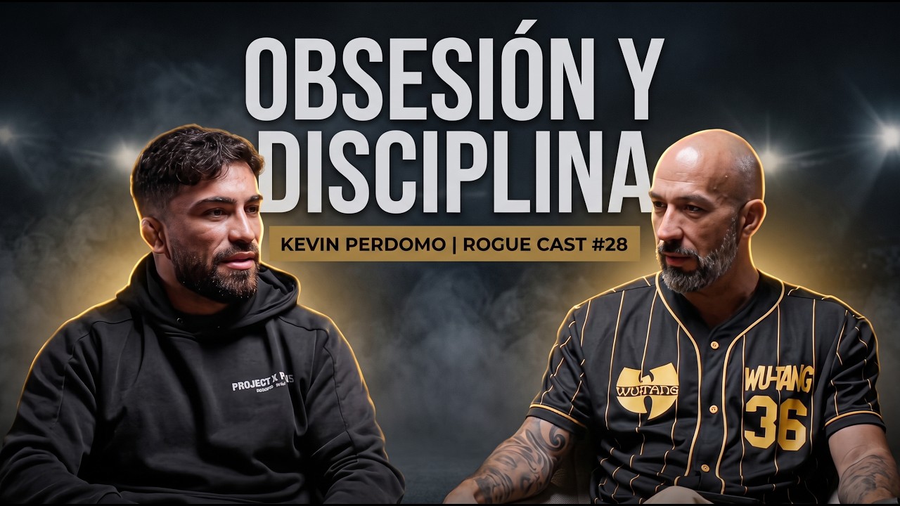 POR QUÉ LA OBSESIÓN Y DISCIPLINA SIEMPRE VENCEN AL TALENTO | KEVIN PERDOMO | ROGUE CAST #28