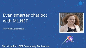 Even smarter chat bot with ML.NET - Veronika Kolesnikova