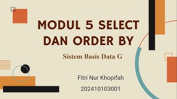 MODUL 5 SELECT DAN ORDER BY SISTEM BASIS DATA
