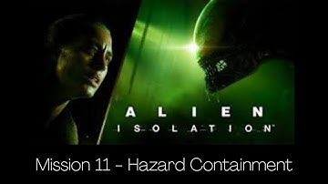 Alien: Isolation - Mission 11: Hazard Containment (No Commentary)