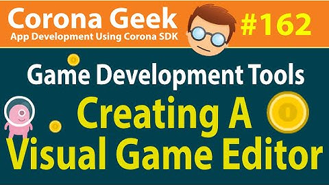 CG#162 - Creating a Visual Game Editor in Corona SDK